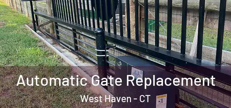  Automatic Gate Replacement West Haven - CT