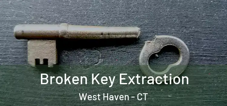  Broken Key Extraction West Haven - CT