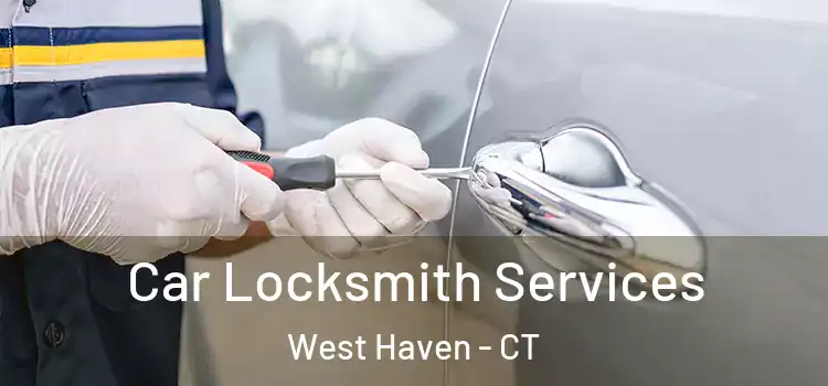  Car Locksmith Services West Haven - CT