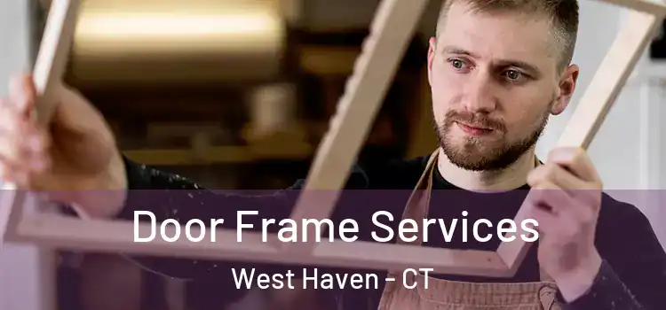  Door Frame Services West Haven - CT