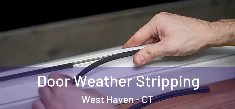  Door Weather Stripping West Haven - CT
