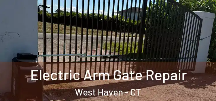 Electric Arm Gate Repair West Haven - CT