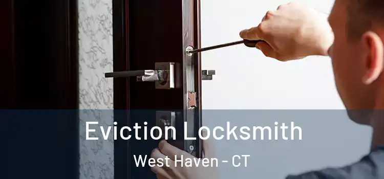  Eviction Locksmith West Haven - CT