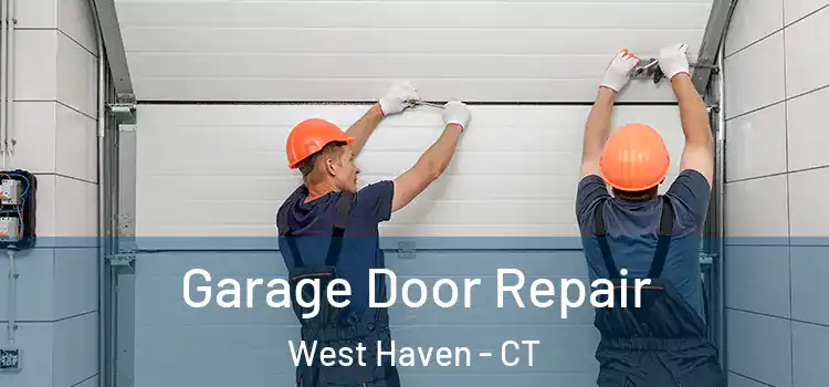  Garage Door Repair West Haven - CT