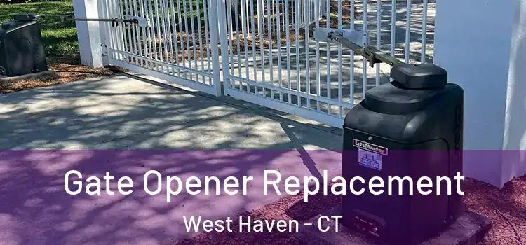  Gate Opener Replacement West Haven - CT
