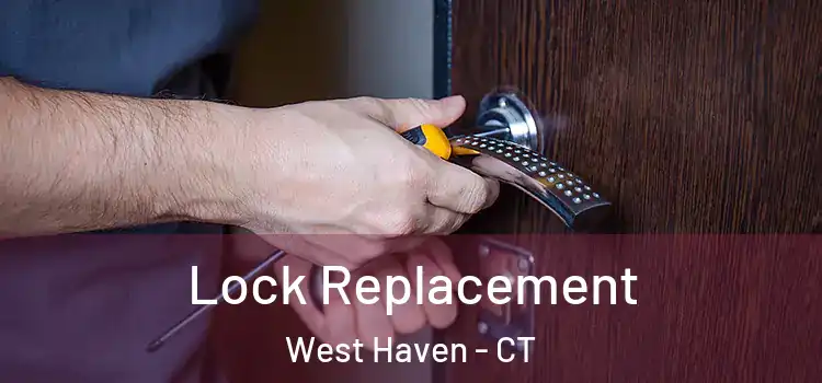  Lock Replacement West Haven - CT