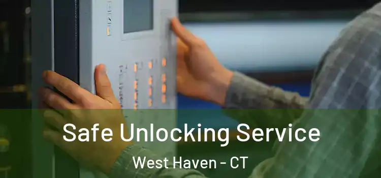  Safe Unlocking Service West Haven - CT