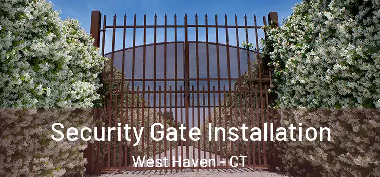  Security Gate Installation West Haven - CT