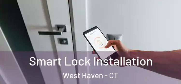 Smart Lock Installation West Haven - CT