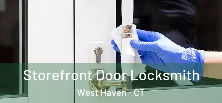  Storefront Door Locksmith West Haven - CT