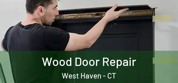 Wood Door Repair West Haven - CT